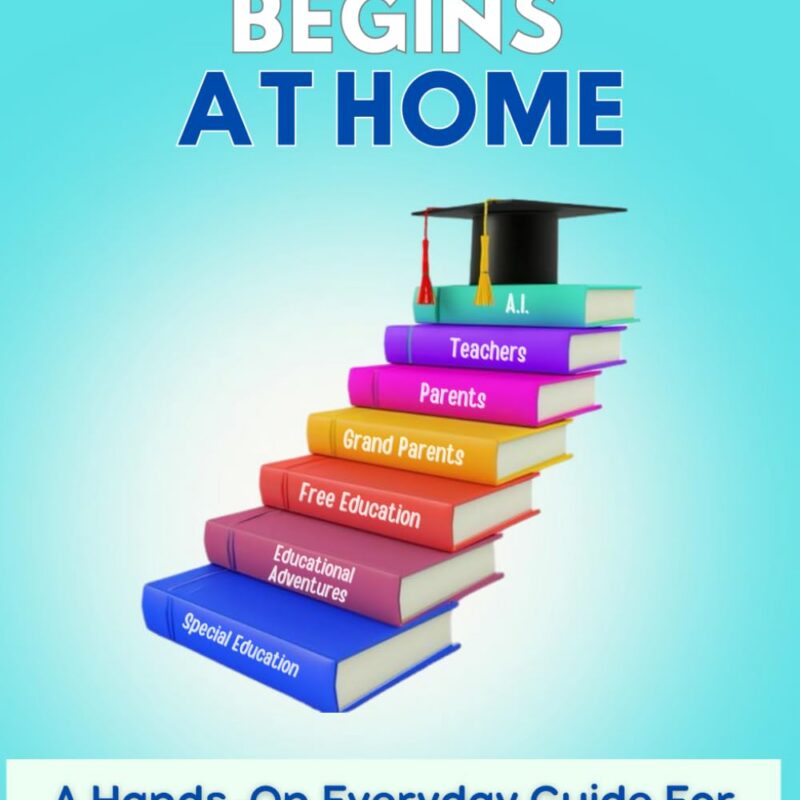 Learning Begins At Home: A Hands-on Everyday Guide For Parents, Caregivers, and Educators
