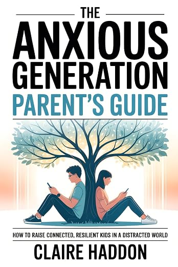 The Anxious Generation Parent’s Guide